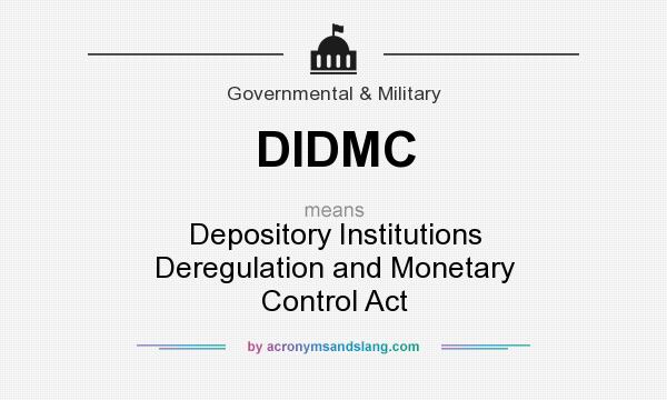 What does DIDMC mean? It stands for Depository Institutions Deregulation and Monetary Control Act