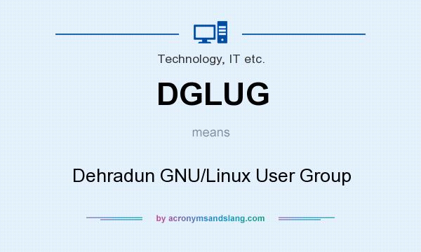 What does DGLUG mean? It stands for Dehradun GNU/Linux User Group