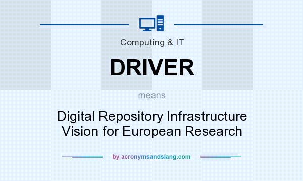 What does DRIVER mean? It stands for Digital Repository Infrastructure Vision for European Research