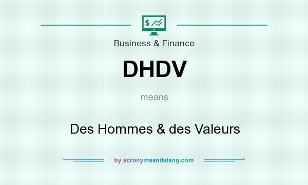 What does DHDV mean? It stands for Des Hommes & des Valeurs