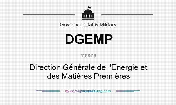 What does DGEMP mean? It stands for Direction Générale de l`Energie et des Matières Premières
