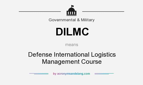 What does DILMC mean? It stands for Defense International Logistics Management Course