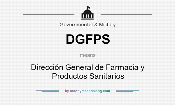 What does DGFPS mean? It stands for Dirección General de Farmacia y Productos Sanitarios