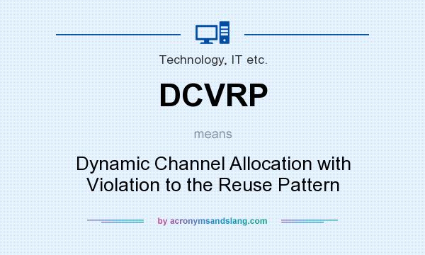 What does DCVRP mean? It stands for Dynamic Channel Allocation with Violation to the Reuse Pattern
