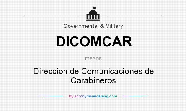 What does DICOMCAR mean? It stands for Direccion de Comunicaciones de Carabineros