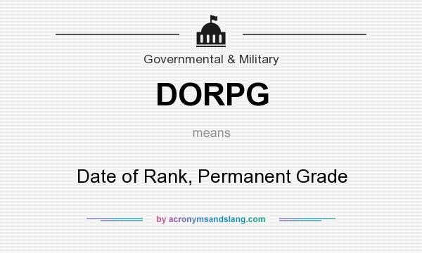 What does DORPG mean? It stands for Date of Rank, Permanent Grade
