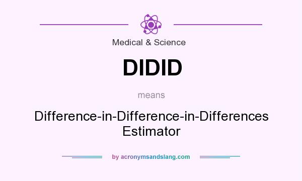 What does DIDID mean? It stands for Difference-in-Difference-in-Differences Estimator