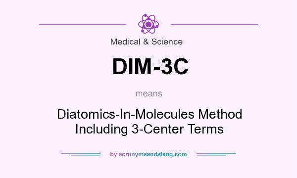 What does DIM-3C mean? It stands for Diatomics-In-Molecules Method Including 3-Center Terms