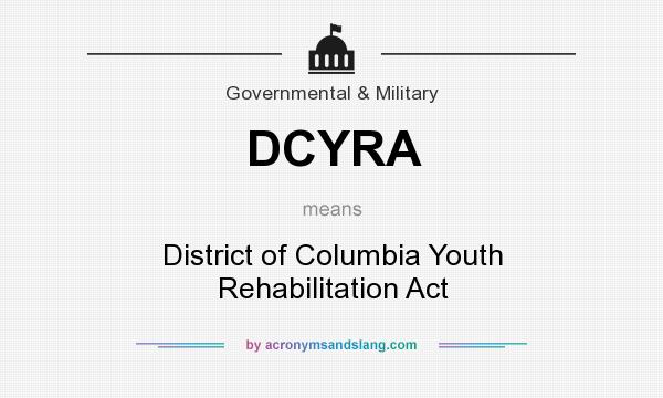 What does DCYRA mean? It stands for District of Columbia Youth Rehabilitation Act