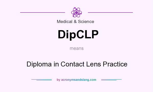 What does DipCLP mean? It stands for Diploma in Contact Lens Practice