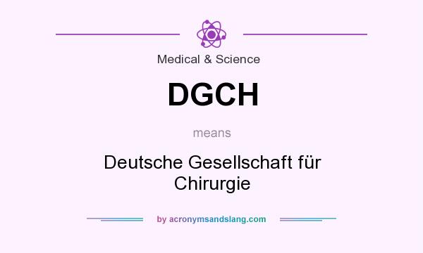 What does DGCH mean? It stands for Deutsche Gesellschaft für Chirurgie