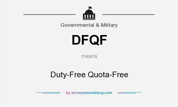 What does DFQF mean? It stands for Duty-Free Quota-Free