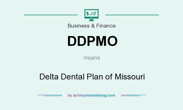 What does DDPMO mean? It stands for Delta Dental Plan of Missouri