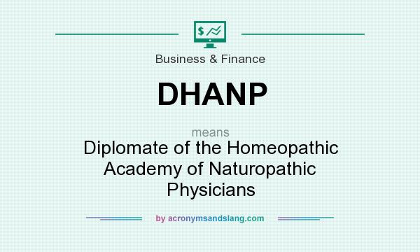 What does DHANP mean? It stands for Diplomate of the Homeopathic Academy of Naturopathic Physicians