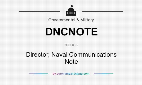 What does DNCNOTE mean? It stands for Director, Naval Communications Note