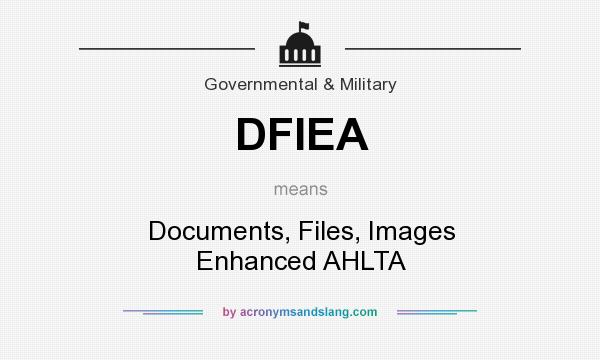 What does DFIEA mean? It stands for Documents, Files, Images Enhanced AHLTA