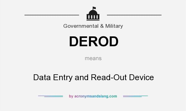 What does DEROD mean? It stands for Data Entry and Read-Out Device