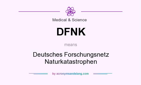 What does DFNK mean? It stands for Deutsches Forschungsnetz Naturkatastrophen