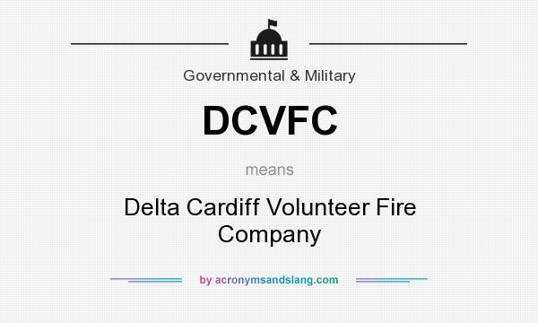 What does DCVFC mean? It stands for Delta Cardiff Volunteer Fire Company