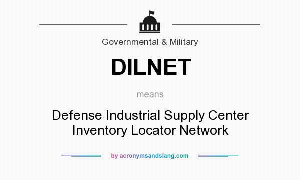 What does DILNET mean? It stands for Defense Industrial Supply Center Inventory Locator Network