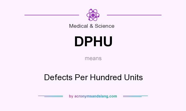 What does DPHU mean? It stands for Defects Per Hundred Units