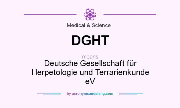 What does DGHT mean? It stands for Deutsche Gesellschaft für Herpetologie und Terrarienkunde eV