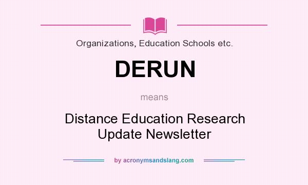 What does DERUN mean? It stands for Distance Education Research Update Newsletter