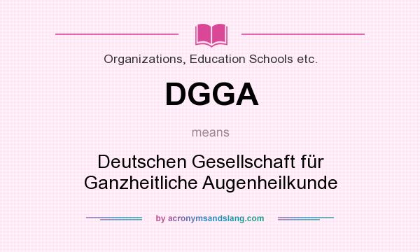 What does DGGA mean? It stands for Deutschen Gesellschaft für Ganzheitliche Augenheilkunde