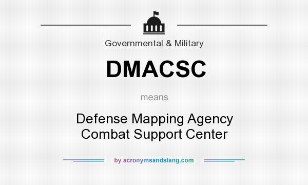 What does DMACSC mean? It stands for Defense Mapping Agency Combat Support Center