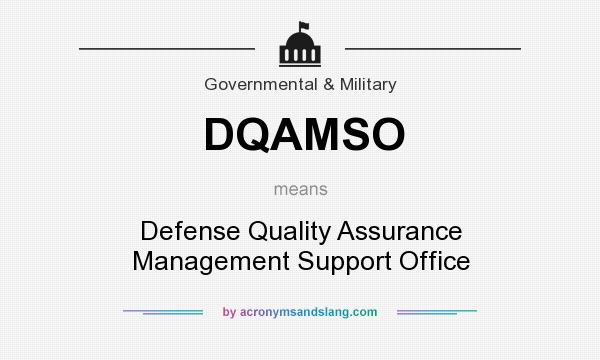 What does DQAMSO mean? It stands for Defense Quality Assurance Management Support Office