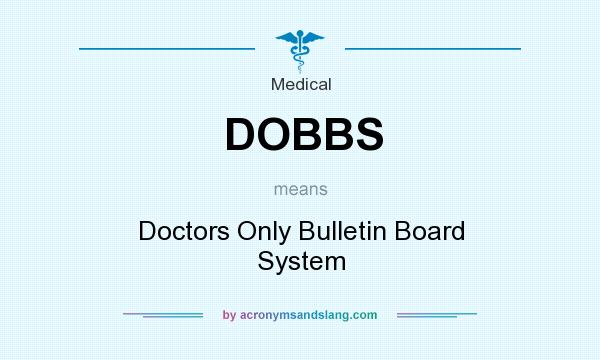 What does DOBBS mean? It stands for Doctors Only Bulletin Board System