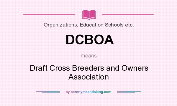 What does DCBOA mean? It stands for Draft Cross Breeders and Owners Association