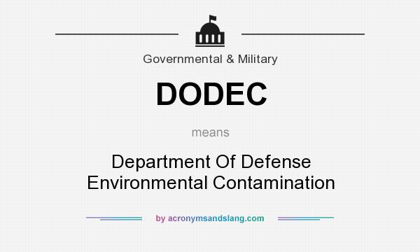 What does DODEC mean? It stands for Department Of Defense Environmental Contamination