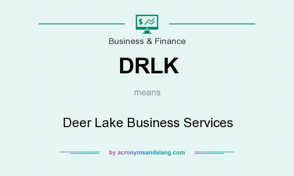 What does DRLK mean? It stands for Deer Lake Business Services
