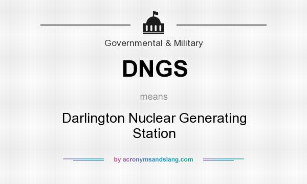What does DNGS mean? It stands for Darlington Nuclear Generating Station