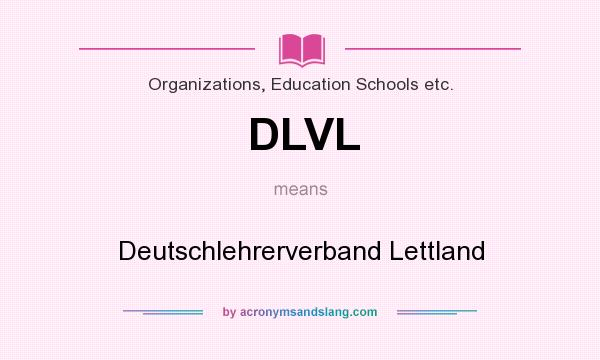 What does DLVL mean? It stands for Deutschlehrerverband Lettland
