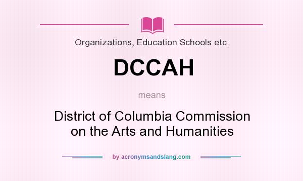 What does DCCAH mean? It stands for District of Columbia Commission on the Arts and Humanities