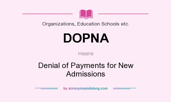 What does DOPNA mean? It stands for Denial of Payments for New Admissions