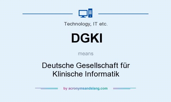 What does DGKI mean? It stands for Deutsche Gesellschaft für Klinische Informatik