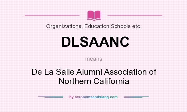 What does DLSAANC mean? It stands for De La Salle Alumni Association of Northern California