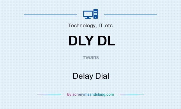 What does DLY DL mean? It stands for Delay Dial