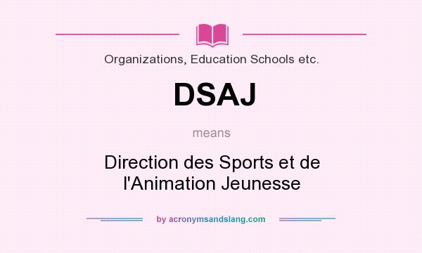 What does DSAJ mean? It stands for Direction des Sports et de l`Animation Jeunesse