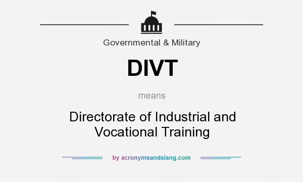 What does DIVT mean? It stands for Directorate of Industrial and Vocational Training