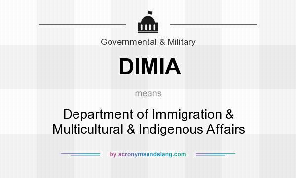 What does DIMIA mean? It stands for Department of Immigration & Multicultural & Indigenous Affairs