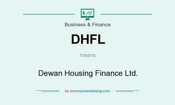 What does DHFL mean? It stands for Dewan Housing Finance Ltd.
