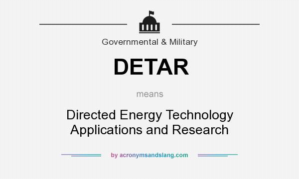 What does DETAR mean? It stands for Directed Energy Technology Applications and Research