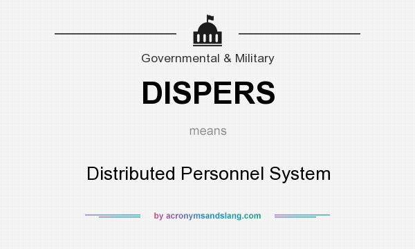 What does DISPERS mean? It stands for Distributed Personnel System