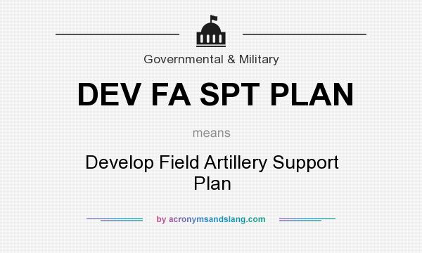 What does DEV FA SPT PLAN mean? It stands for Develop Field Artillery Support Plan