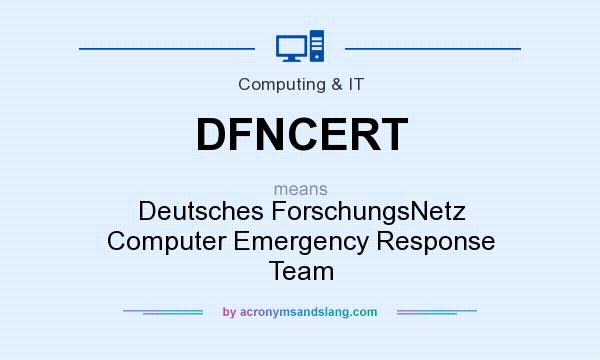What does DFNCERT mean? It stands for Deutsches ForschungsNetz Computer Emergency Response Team