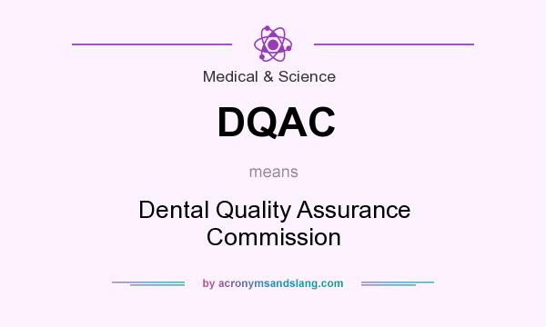 What does DQAC mean? It stands for Dental Quality Assurance Commission